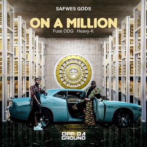 SAFWES GODS, Fuse ODG & Heavy K - On A Million (Instrumental) 原版无和声伴奏