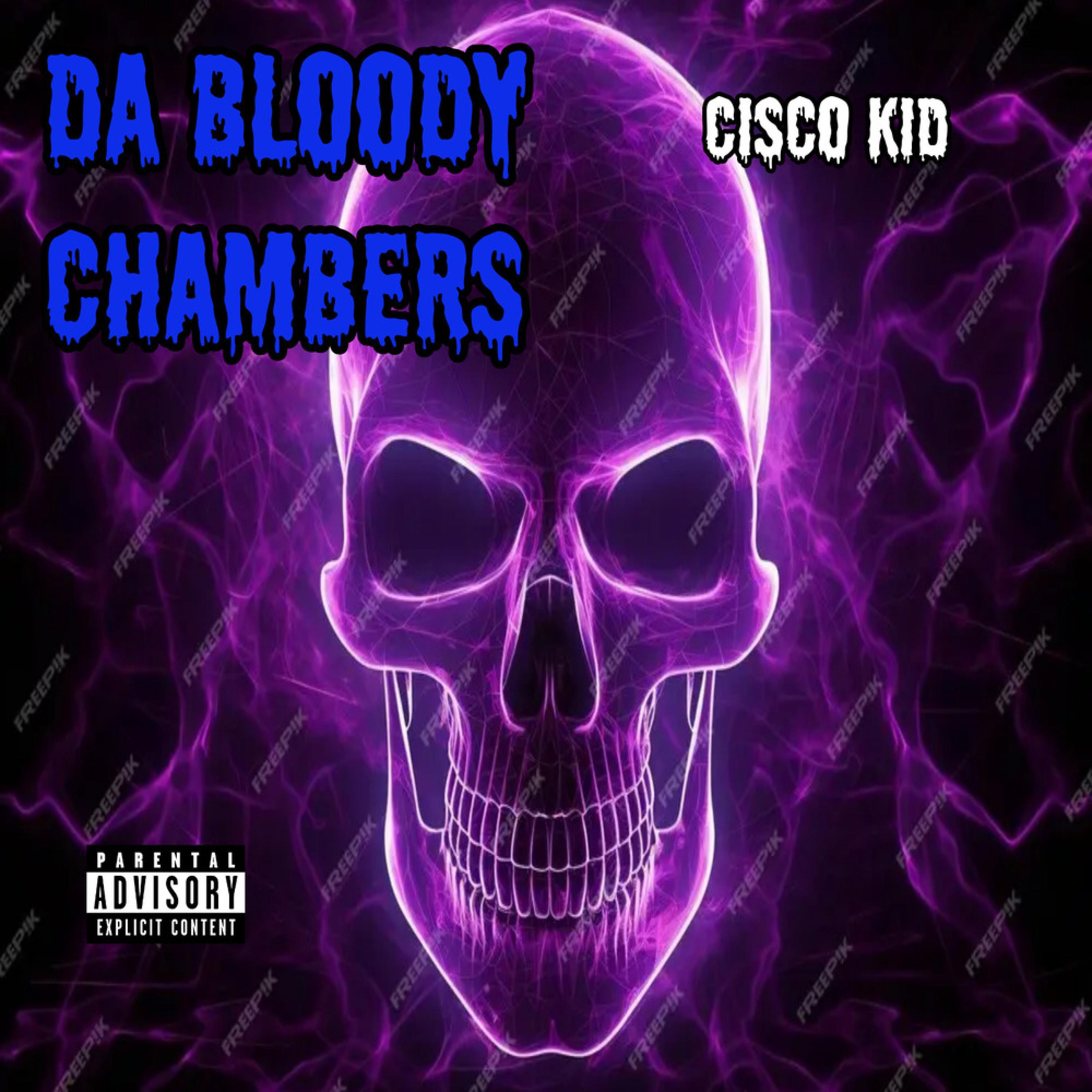 Cisco Kid - Da Bloody Chambers