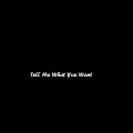 Tell Me What You Want