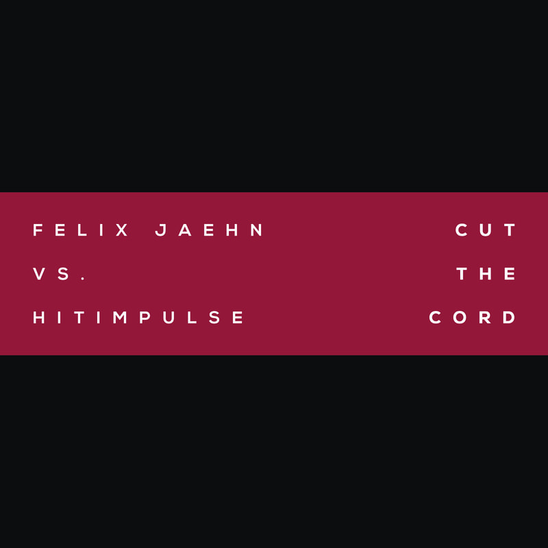 Cut The Cord (Felix Jaehn Vs. Hitimpulse)专辑