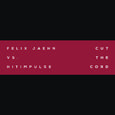 Cut The Cord (Felix Jaehn Vs. Hitimpulse)