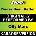 Never Been Better (Karaoke Version) [Originally Performed By Olly Murs]