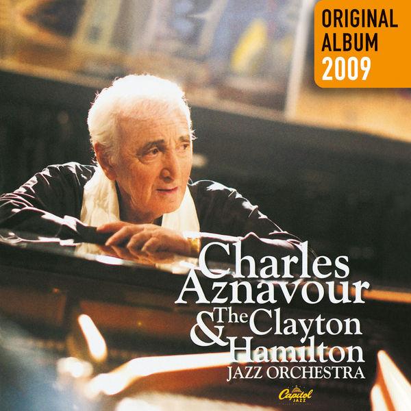 Charles Aznavour & The Clayton-Hamilton Jazz Orchestra - Original album 2009 (Remastered 2014)