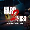 Macdeviasi - Hard 2 Trust (feat. Hex)