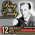 Bing Crosby 12 Greatest Hits