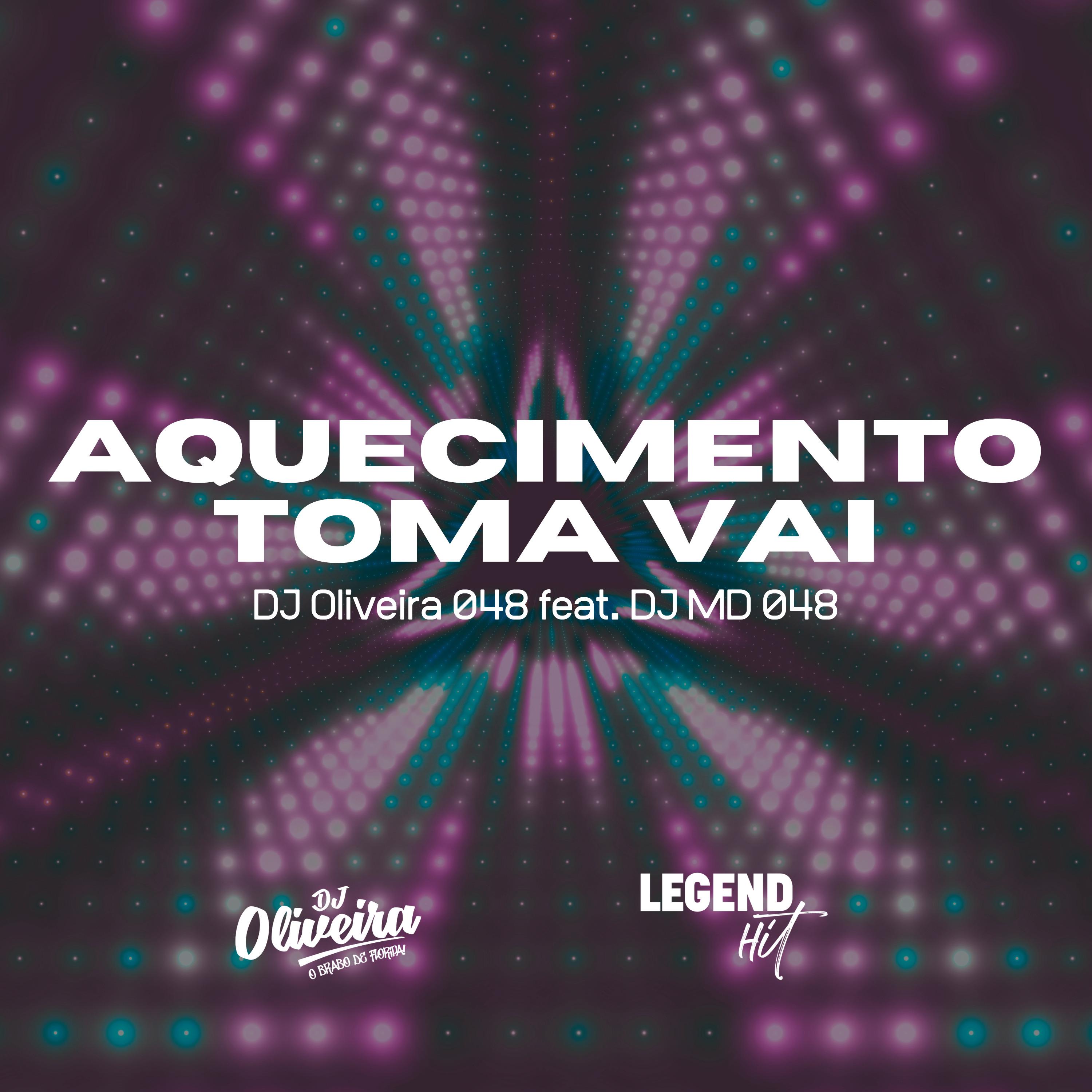 DJ OLIVEIRA 048 - Aquecimento toma vai