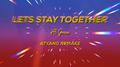 Lets Stay Together ATYANG Remake专辑