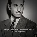 George Gershwin Collection, Vol. 1: I Got Rhythm专辑