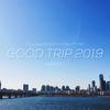 GOOD TRIP 2019（Prod By. ATYANG）- We'DBC