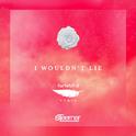 I Wouldn't Lie (Farfetch´d Remix)专辑