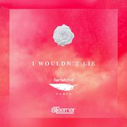 I Wouldn't Lie (Farfetch´d Remix)