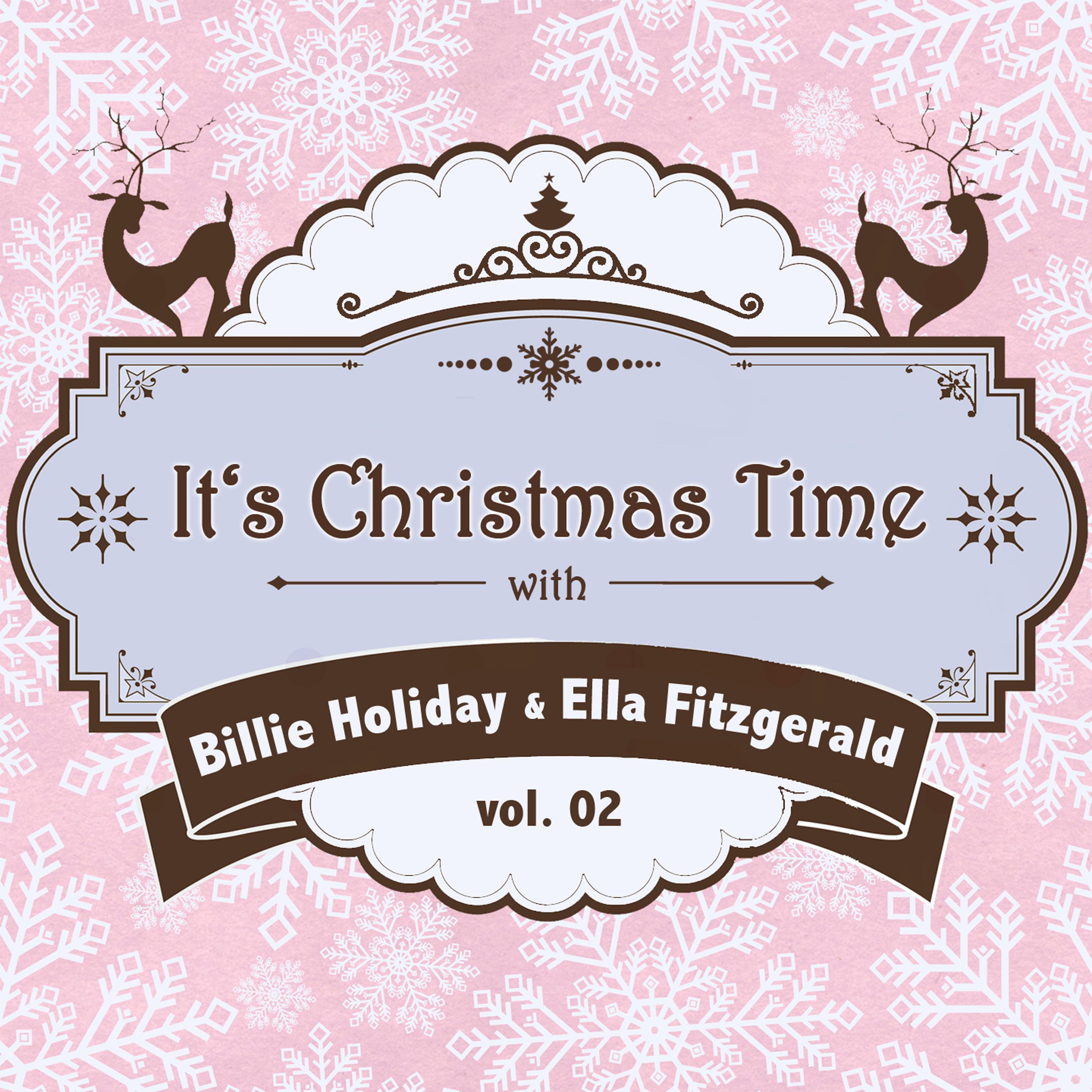 It's Christmas Time with Billie Holiday & Ella Fitzgerald Vol. 02专辑