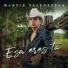 Martin Valenzuela - Esa Eres Tú