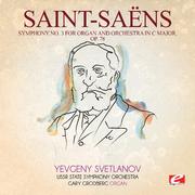 Saint-Saëns: Symphony No. 3 in C Major, Op. 78 (Digitally Remastered)