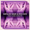 Impulse Wave - Only Have A Minute (Radio Mix)