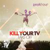 Kill Your TV - Take Off (Original Mix)