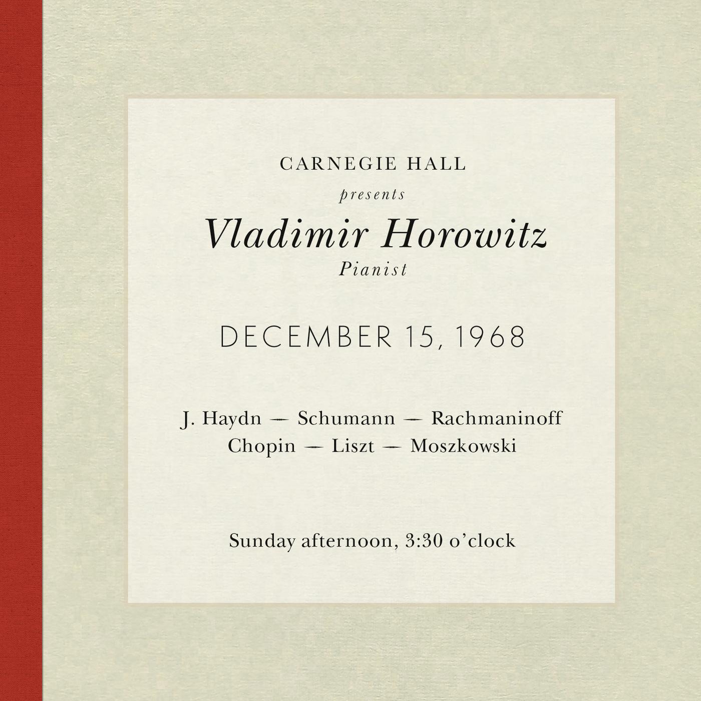 Vladimir Horowitz live at Carnegie Hall - Recital December 15, 1968: Haydn, Schumann, Rachmaninoff, Chopin, Liszt & Moszkowski