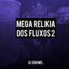 DJ Guih MS - Mega Relikia dos Fluxos 2