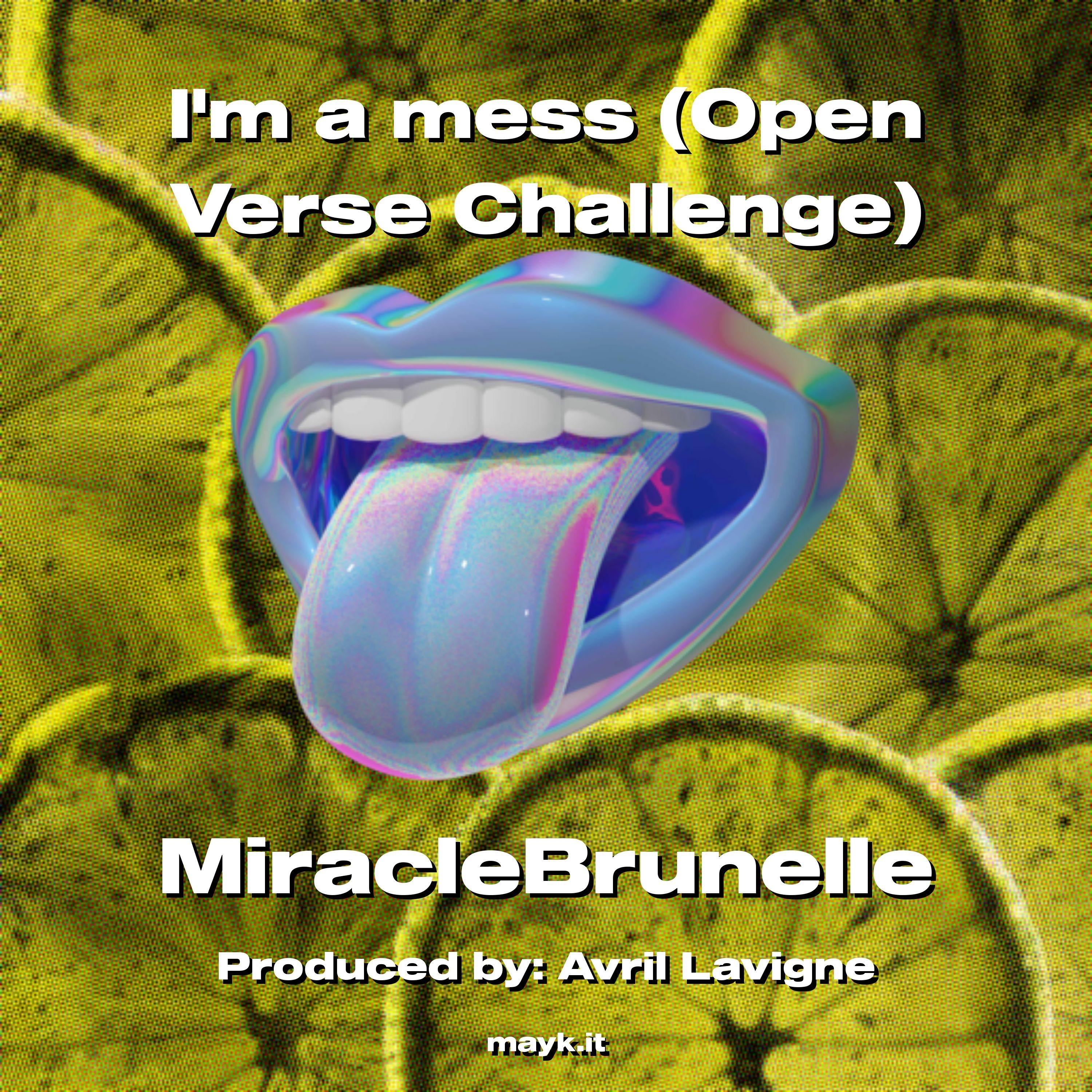 Im a mess (Open Verse Challenge)
