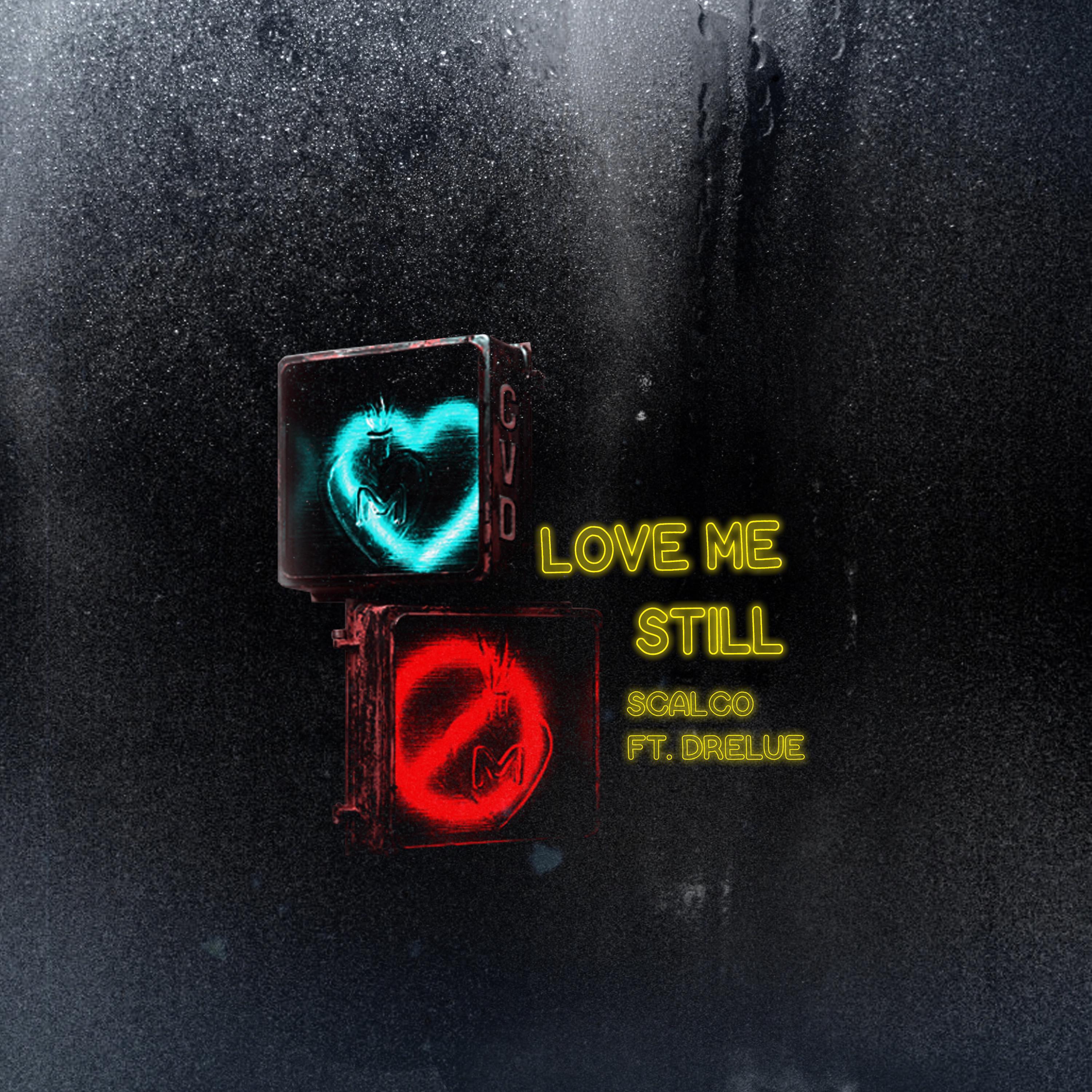Chris Scalco - Love Me Still (feat. Drelue)