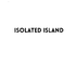 Isolated Island