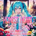HONEST HEART (feat. 初音ミク)