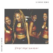 Say My Name (Le Boeuf Remix)