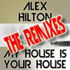 ALEX HILTON - My House Is Your House (Alex Hilton Stompmix)