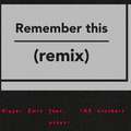 Remember this(remix)