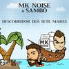 Mk Noise - Descobridor dos Sete Mares (Remix)