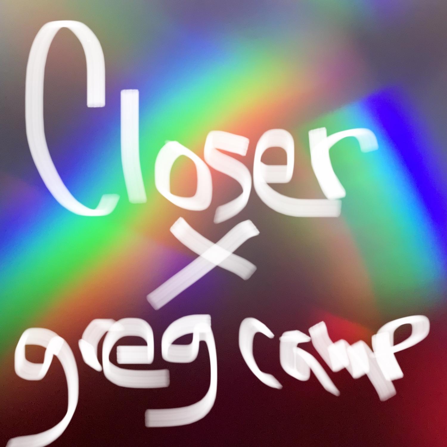 Closer