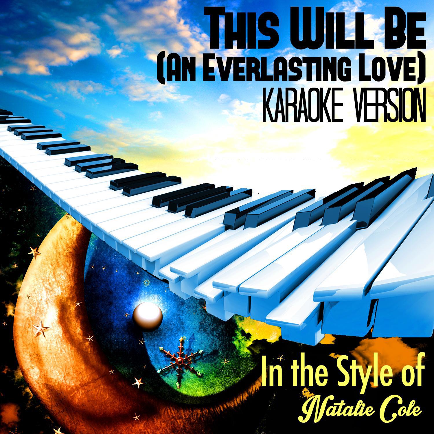 This Will Be (An Everlasting Love) [In the Style of Natalie Cole] [Karaoke Version] - Single专辑