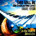 This Will Be (An Everlasting Love) [In the Style of Natalie Cole] [Karaoke Version] - Single专辑