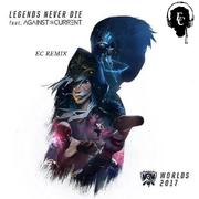 Against the Current - Legends Never Die（EC Remix）