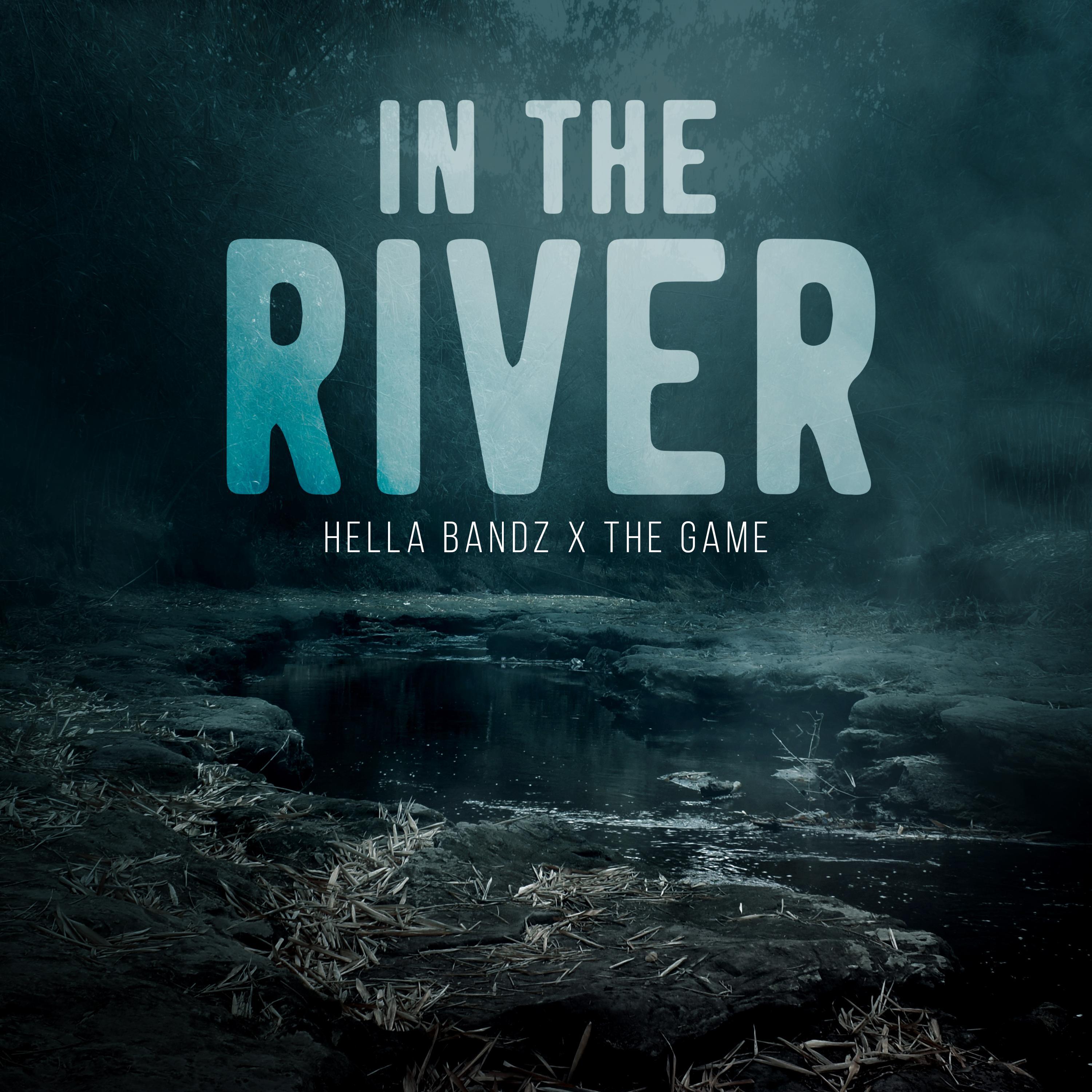 Hella Bandz - In The River (feat. The Game)