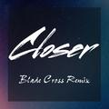 Closer（Blade Cross Remix）