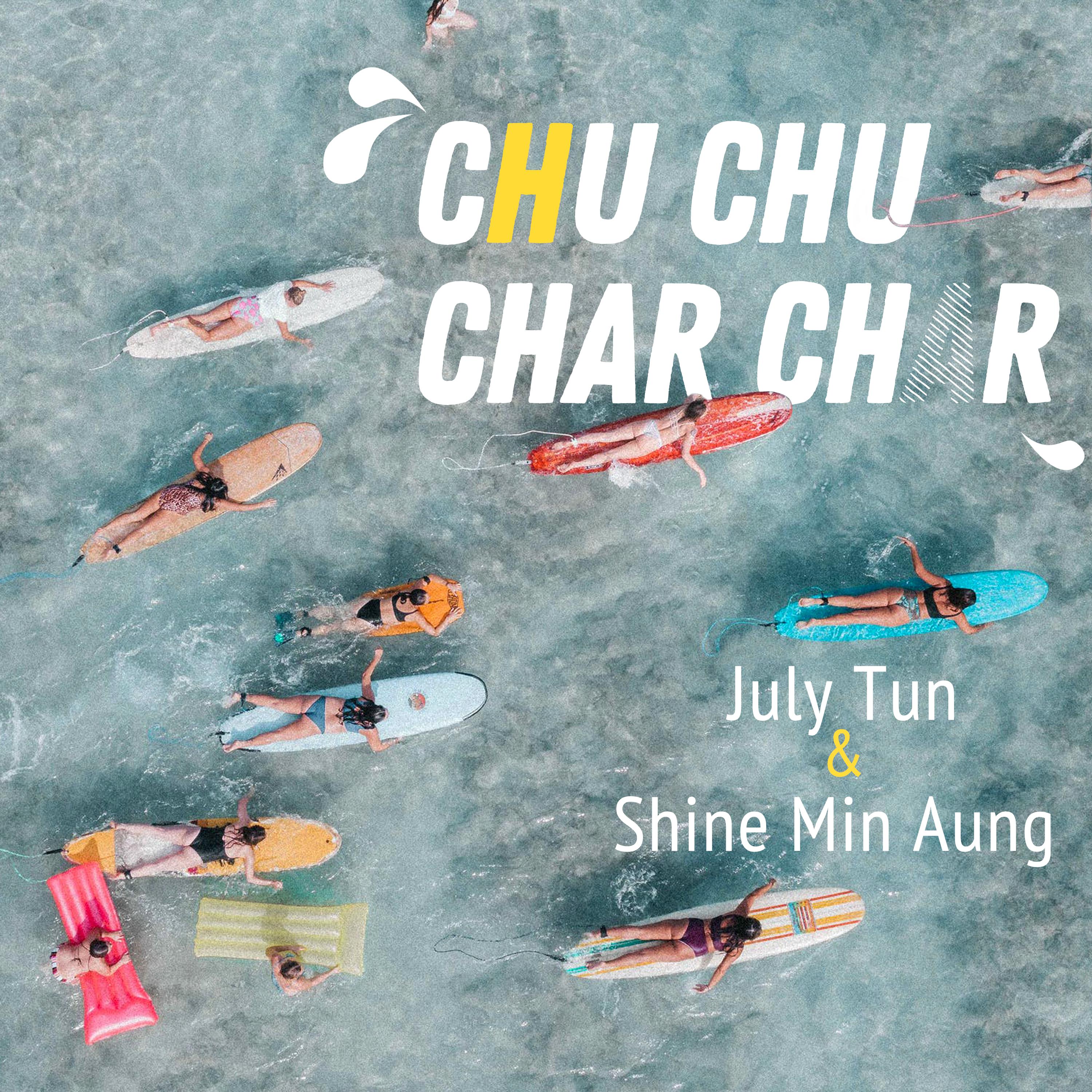 July Tun - Chu Chu Char Char