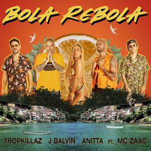 J Balvin、Anitta、Tropkillaz、MC Zaac - Bola Rebola （降8半音）