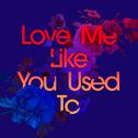 Love Me Like You Used To专辑