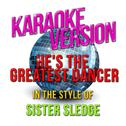 He's the Greatest Dancer (In the Style of Sister Sledge) [Karaoke Version] - Single专辑