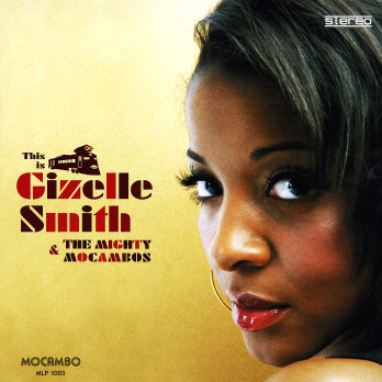 This Is Gizelle Smith & The Mighty Mocambos