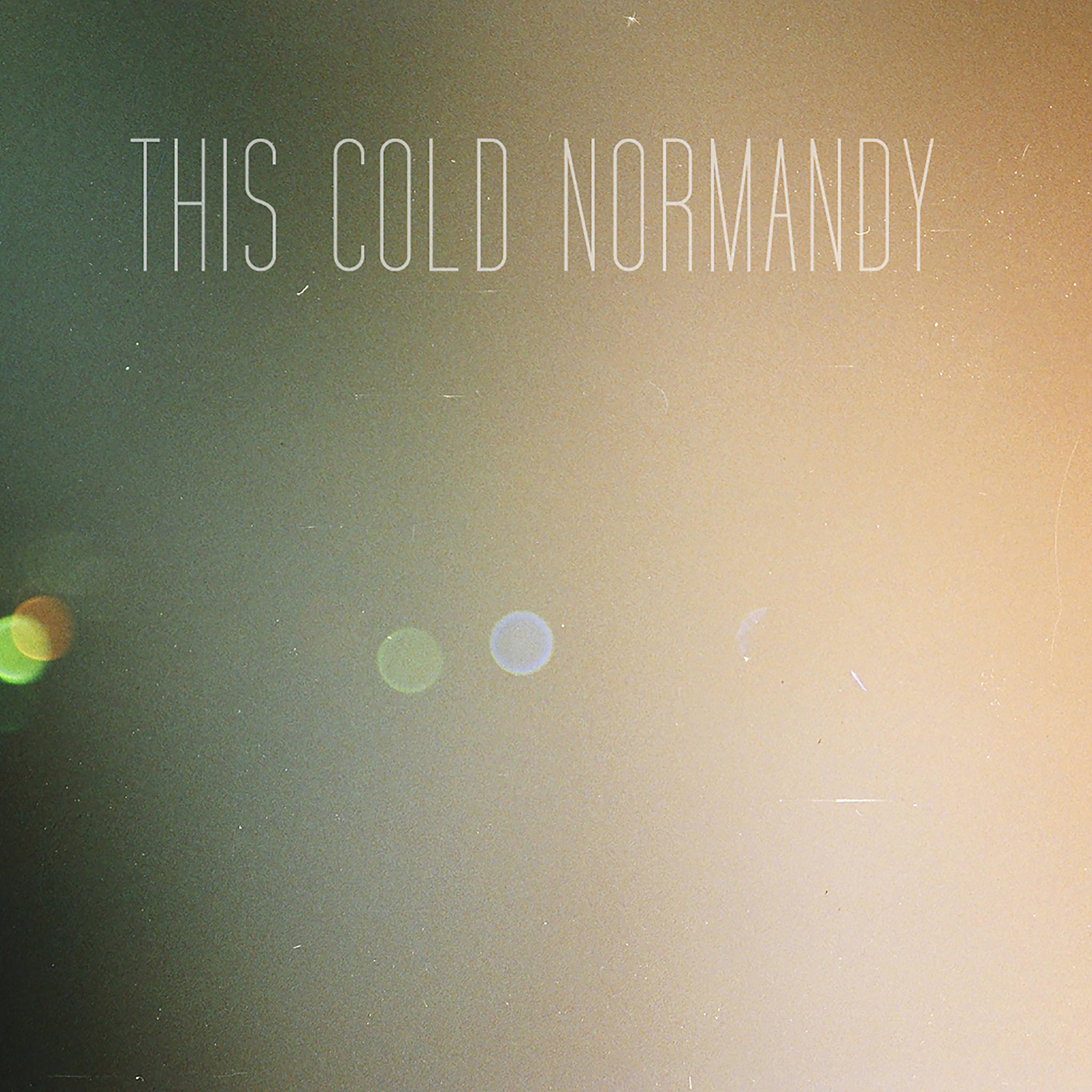 This cold. This Cold Normandy.