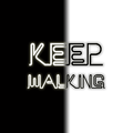 KEEP WALKING