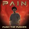 Pain - Push The Pusher