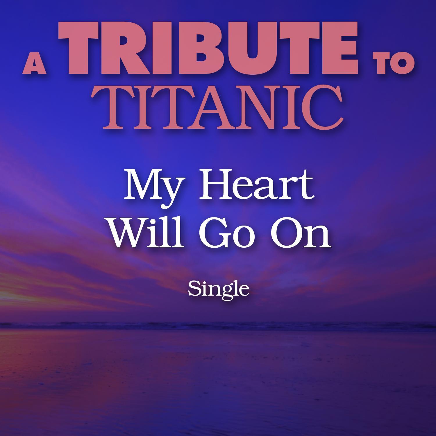 A Tribute to Titanic: My Heart Will Go On Single