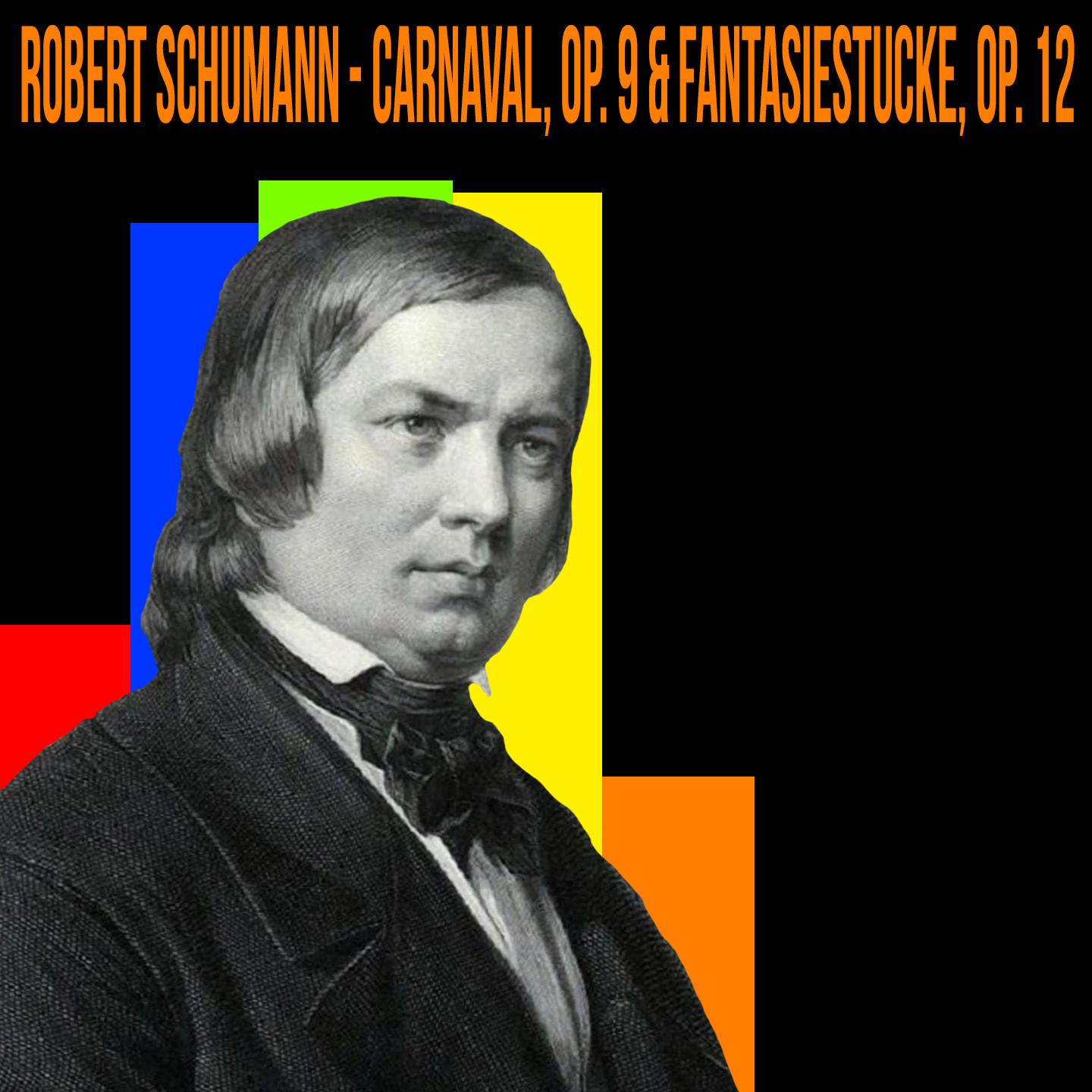 Schumann - Carnaval, Op. 9 & Fantasiestucke, Op. 12专辑