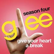 Give Your Heart A Break (Glee Cast Version)