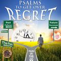 Psalms to Get over Regret