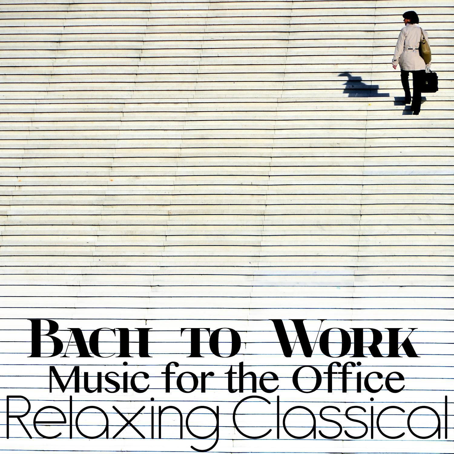 Bach to Work: Relaxing Classical Music for the Office专辑