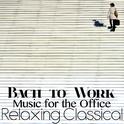 Bach to Work: Relaxing Classical Music for the Office专辑